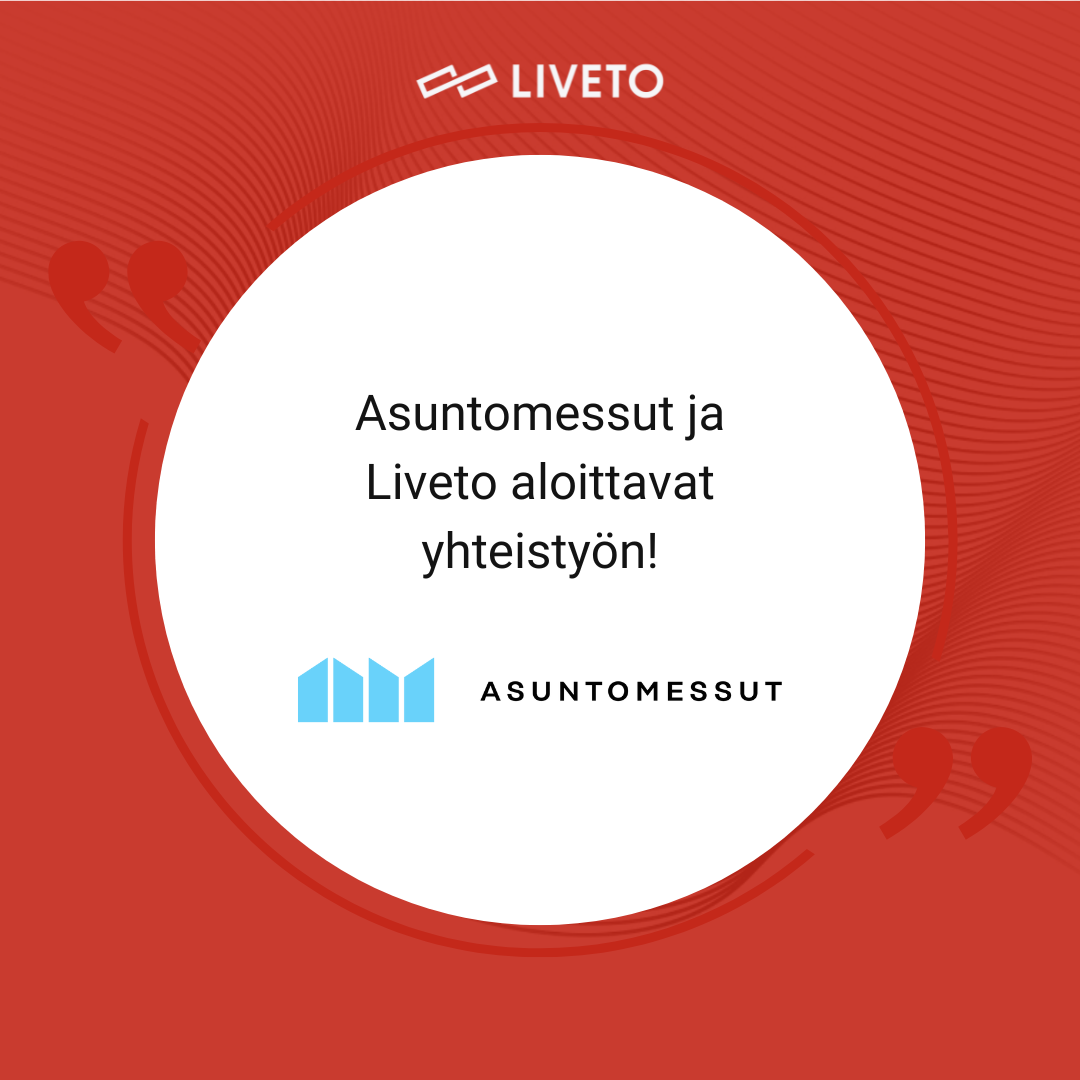 Liveto ja Suomen Asuntomessut aloittavat monivuotisen yhteistyön