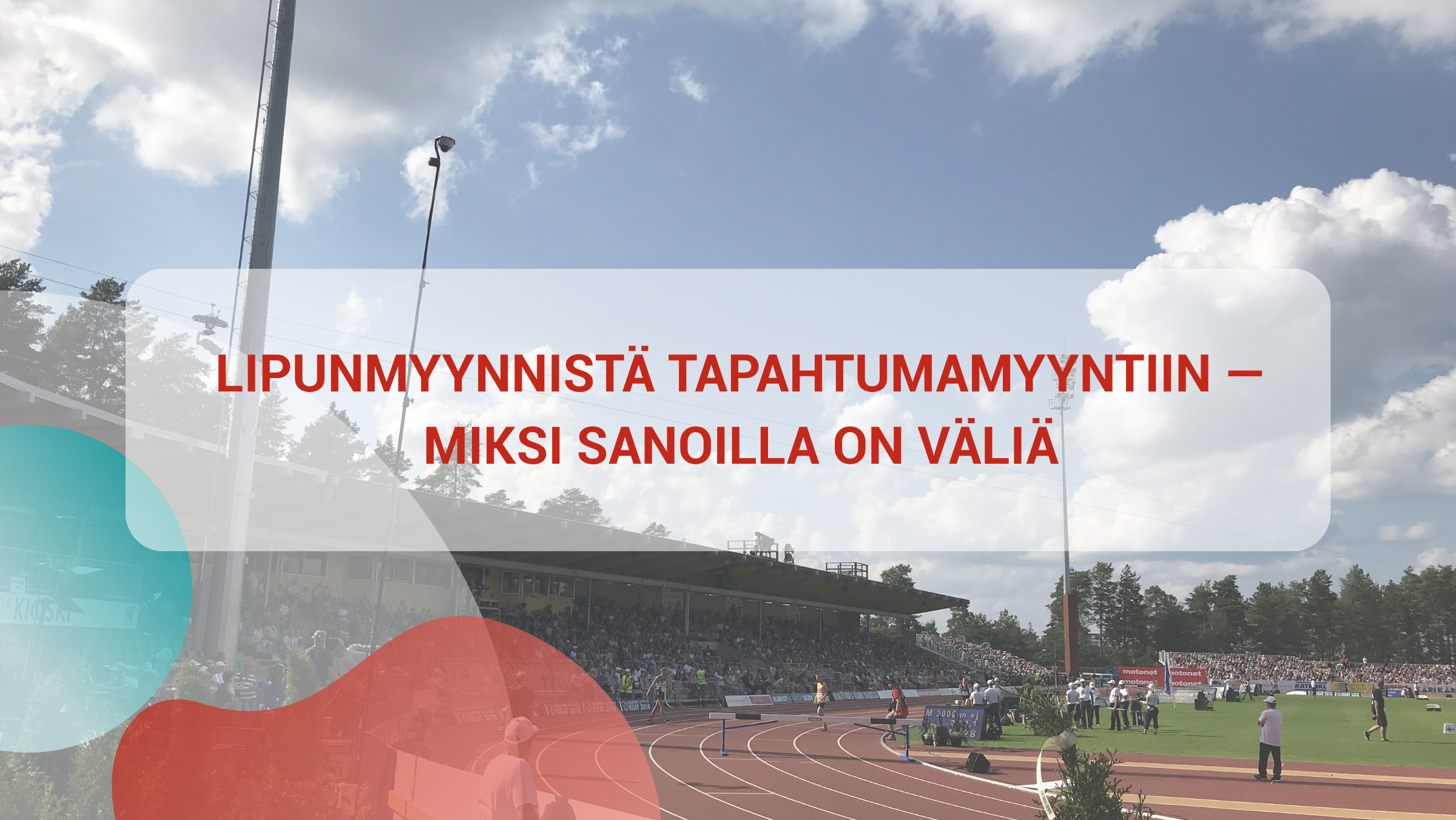 Lipunmyynnistä tapahtumamyyntiin — miksi sanoilla on väliä
