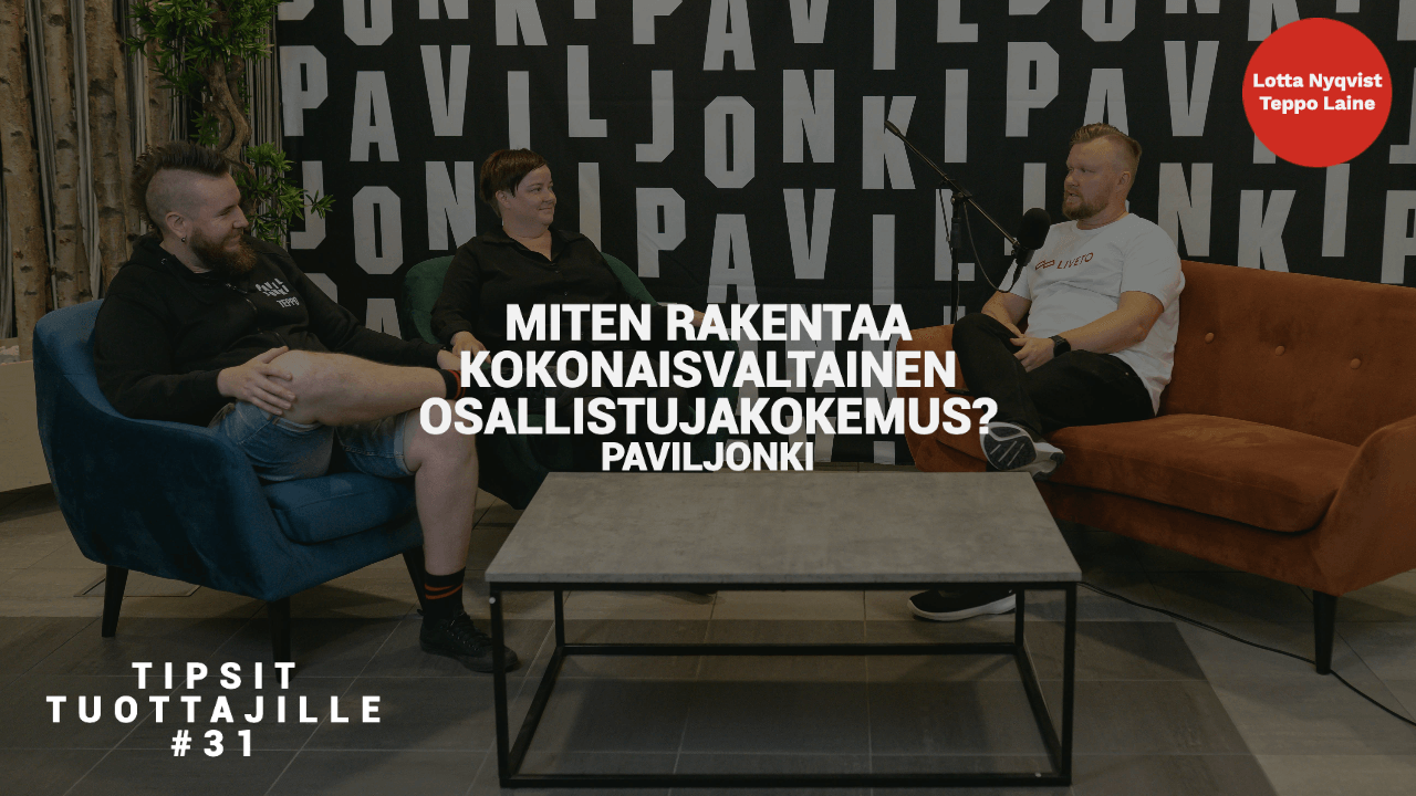 Tipsit Tuottajille jakso 31 – Miten rakentaa kokonaisvaltainen osallistujakokemus?